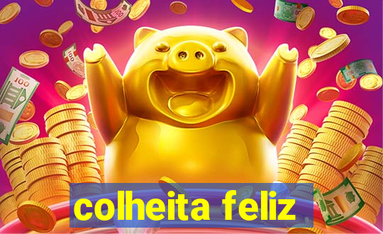 colheita feliz